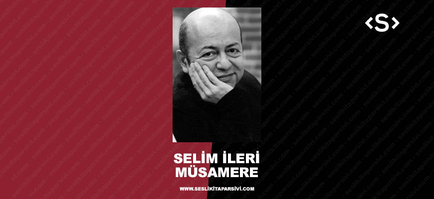 Selim İleri – Müsamere