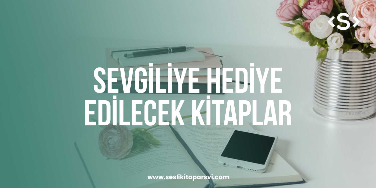 Sevgiliye 14 Şubat Hediyesi – Kitap Önerileri - Sesli Kitap Arşivi