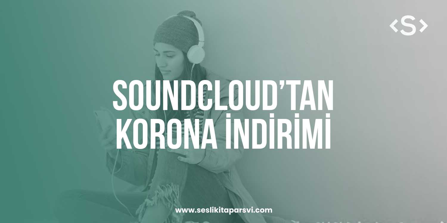 SoundCloud’tan Müzisyenlere Korona İndirimi - Sesli Kitap Arşivi