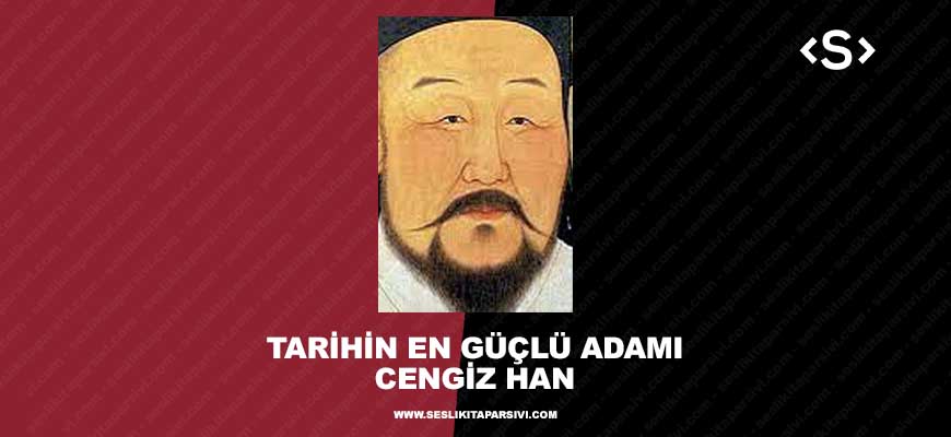 Tarihin En Güçlü Adamı – Cengiz Han