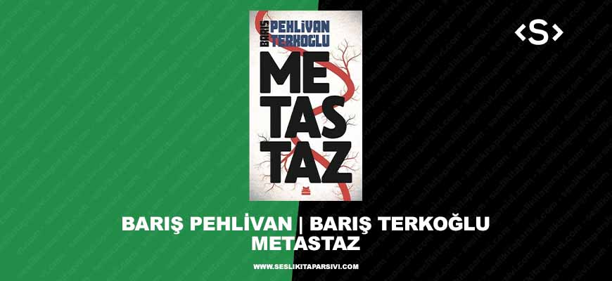Barış Pehlivan | Barış Terkoğlu – Metastaz