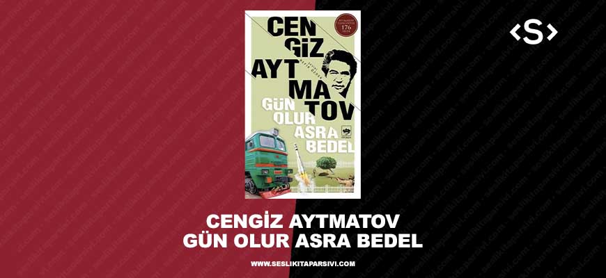 Cengiz Aytmatov – Gün Olur Asra Bedel