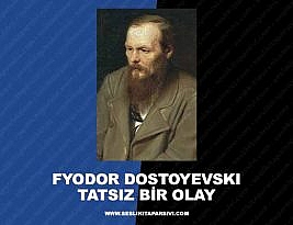 Fyodor Dostoyevski – Tatsız Bir Olay