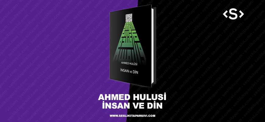 Ahmed Hulusi – İnsan Ve Din