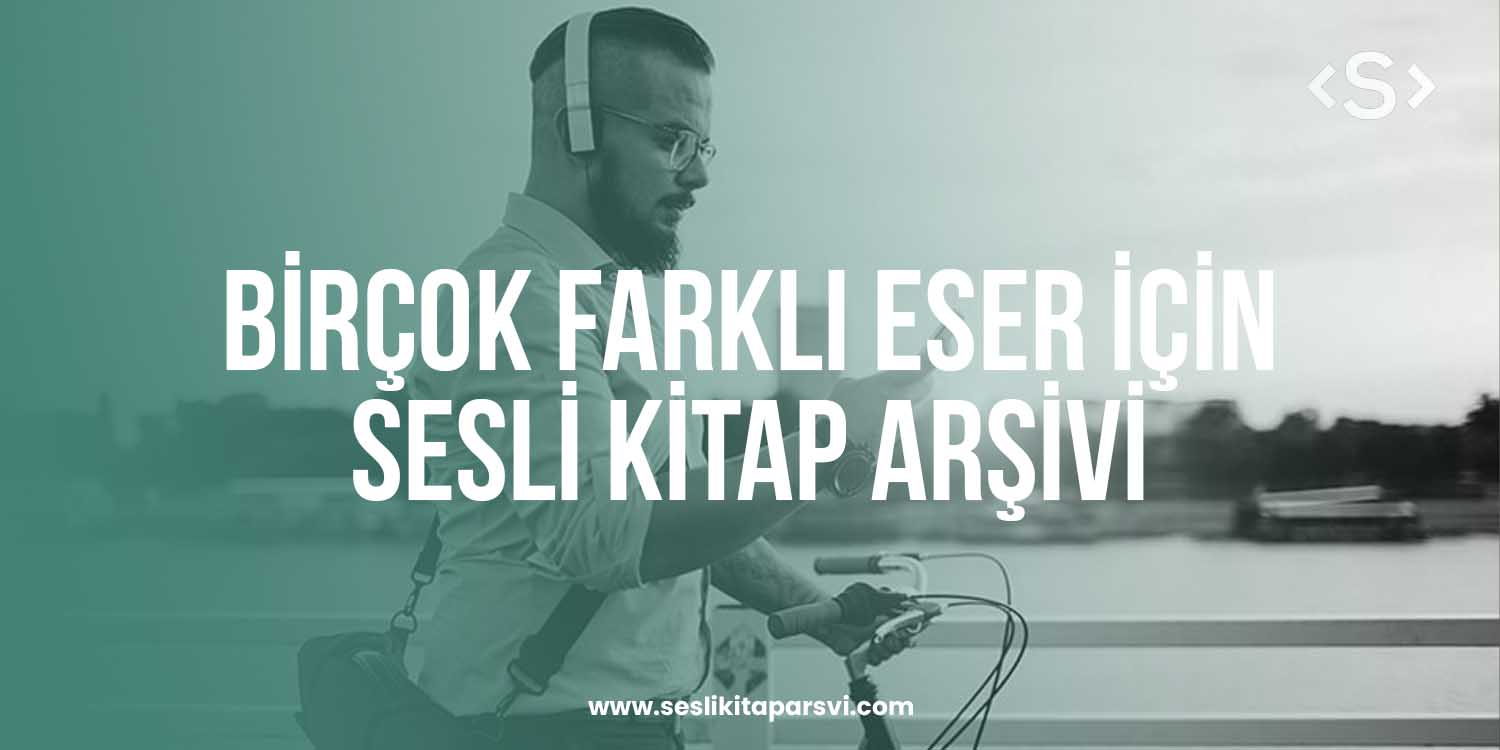 Birçok Farklı Eser İçin Sesli Kitap Arşivi - Sesli Kitap Arşivi