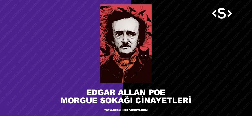 Edgar Allan Poe – Morgue Sokağı Cinayetleri