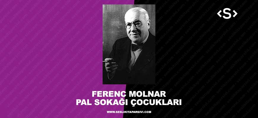 Ferenc Molnar – Pal Sokağı Çocukları