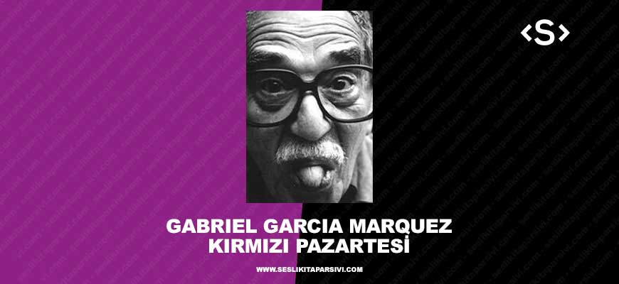 Gabriel Garcia Marquez – Kırmızı Pazartesi