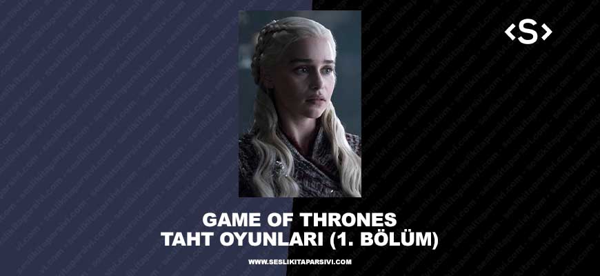 George R. R. Martin – Game Of Thrones – (1. Bölüm) – Taht Oyunları