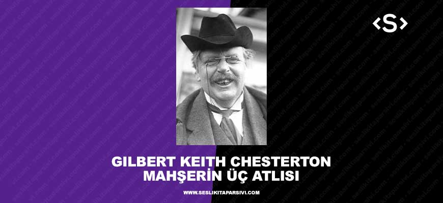 Gilbert Keith Chesterton – Mahşerin Üç Atlısı