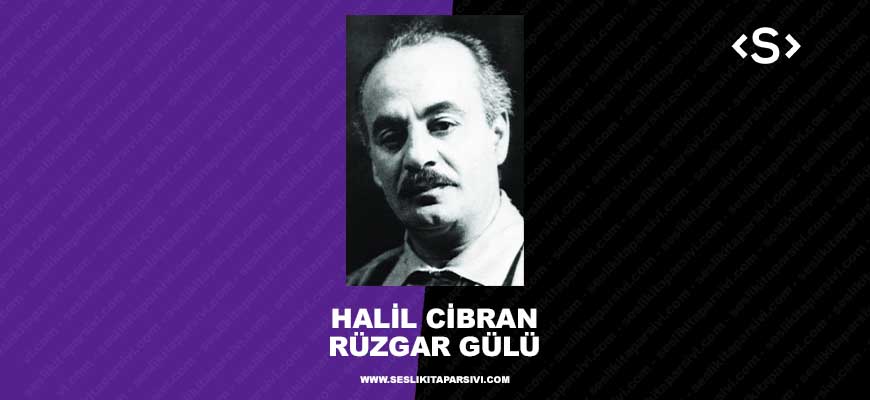 Halil Cibran – Rüzgar Gülü