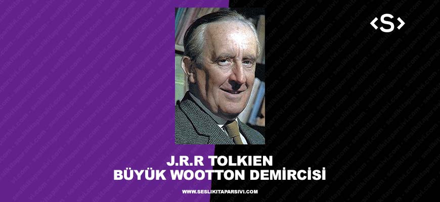 J. R. R. Tolkien – Büyük Wootton Demircisi