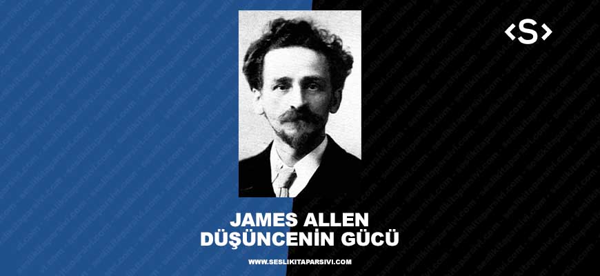 James Allen – Düşüncenin Gücü