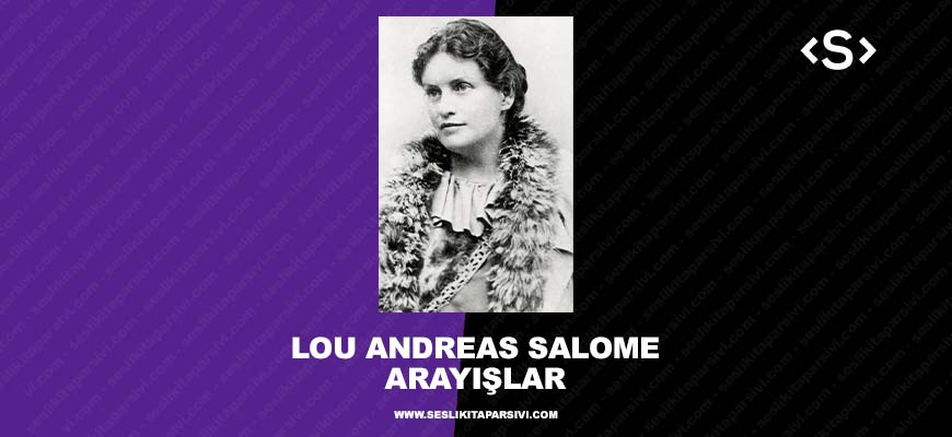 Lou Andreas Salome – Arayışlar