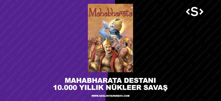 Mahabharata Destanı | 10.000 Yıllık Nükleer Savaş