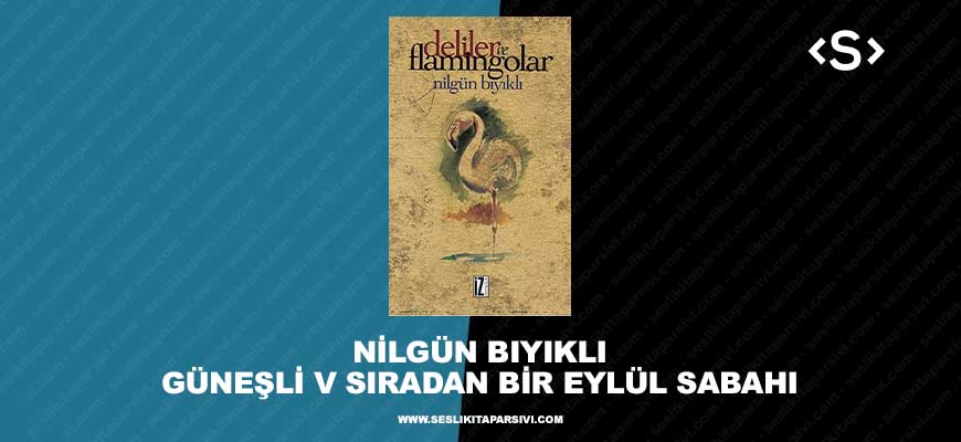 Nilgün Bıyıklı – Güneşli Ve Sıradan Bir Eylül Sabahı
