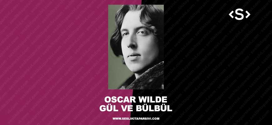 Oscar Wilde – Gül Ve Bülbül