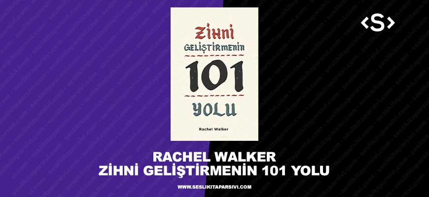 Rachel Walker – Zihni Geliştirmenin 101 Yolu