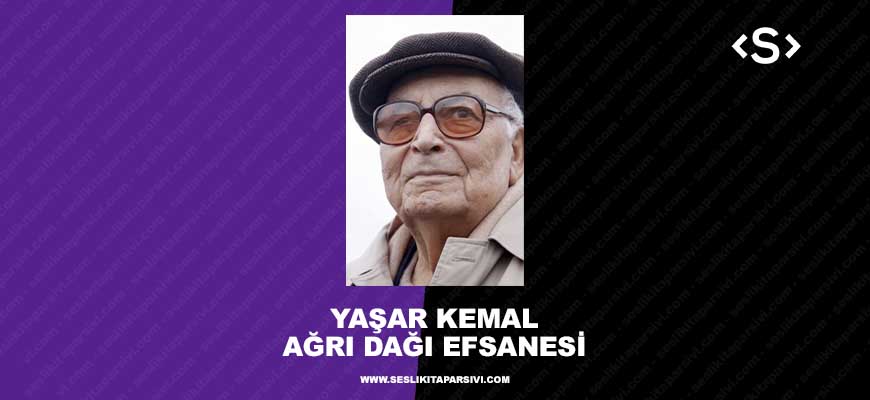 Yaşar Kemal – Ağrı Dağı Efsanesi