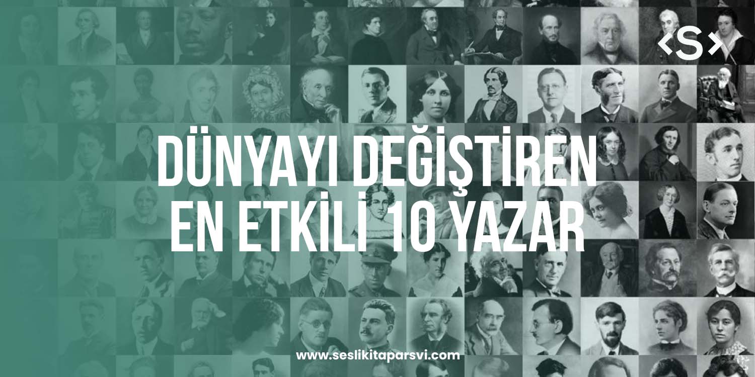 Dünyayı Değiştiren En Etkili 10 Yazar - Sesli Kitap Arşivi