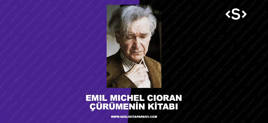 Emil Michel Cioran – Çürümenin Kitabı