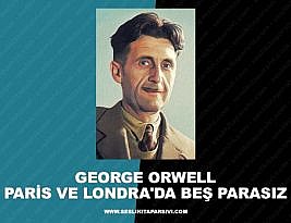 George Orwell – Paris ve Londra’da Beş Parasız