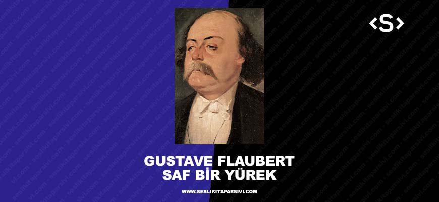 Gustave Flaubert – Saf Bir Yürek