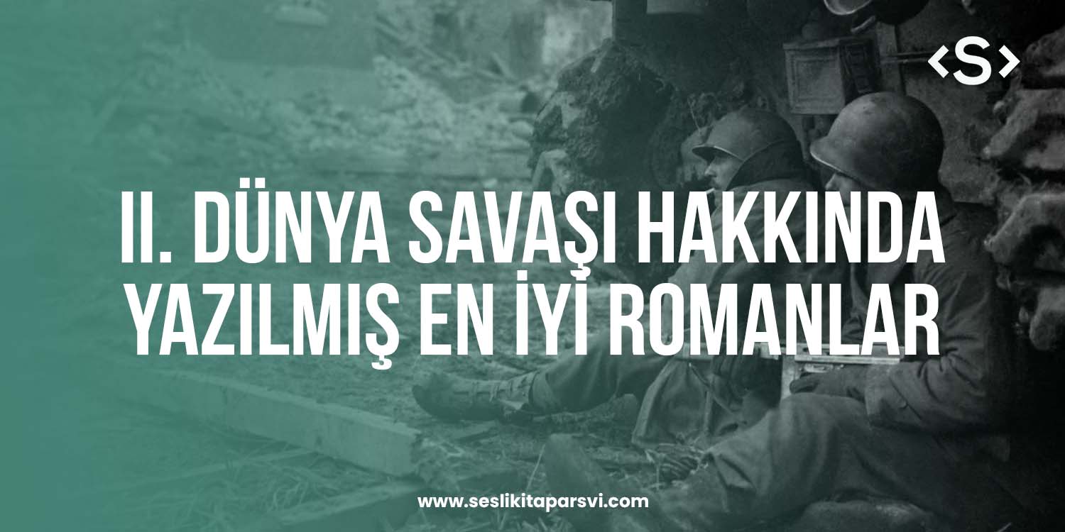 İkinci Dünya Savaşı Hakkında Yazılmış En İyi Kitaplar - Sesli Kitap Arşivi