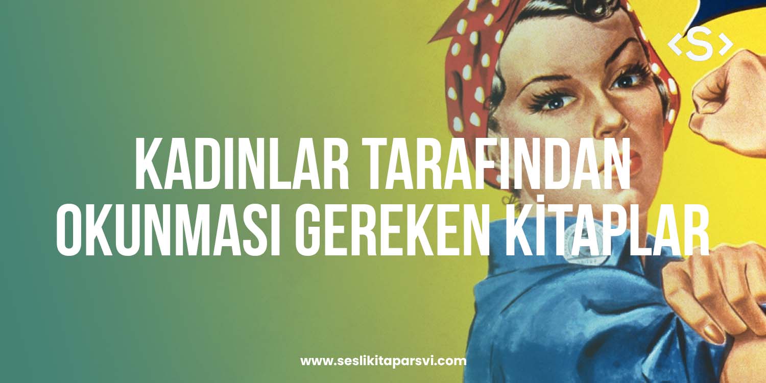Kadınlar Tarafından Mutlaka Okunması Gereken Kitaplar - Sesli Kitap Arşivi