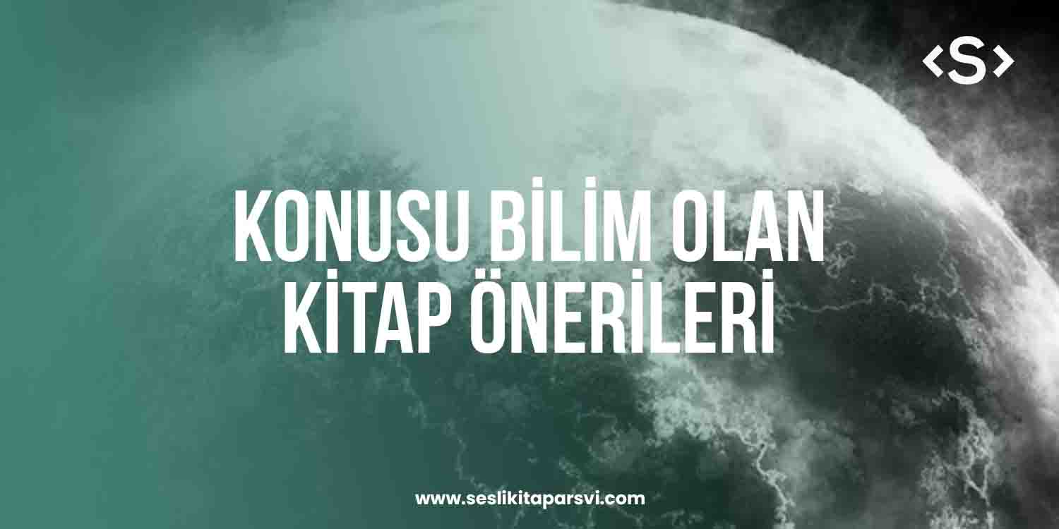 Konusu Bilim Olan Kitap Önerileri - Sesli Kitap Arşivi