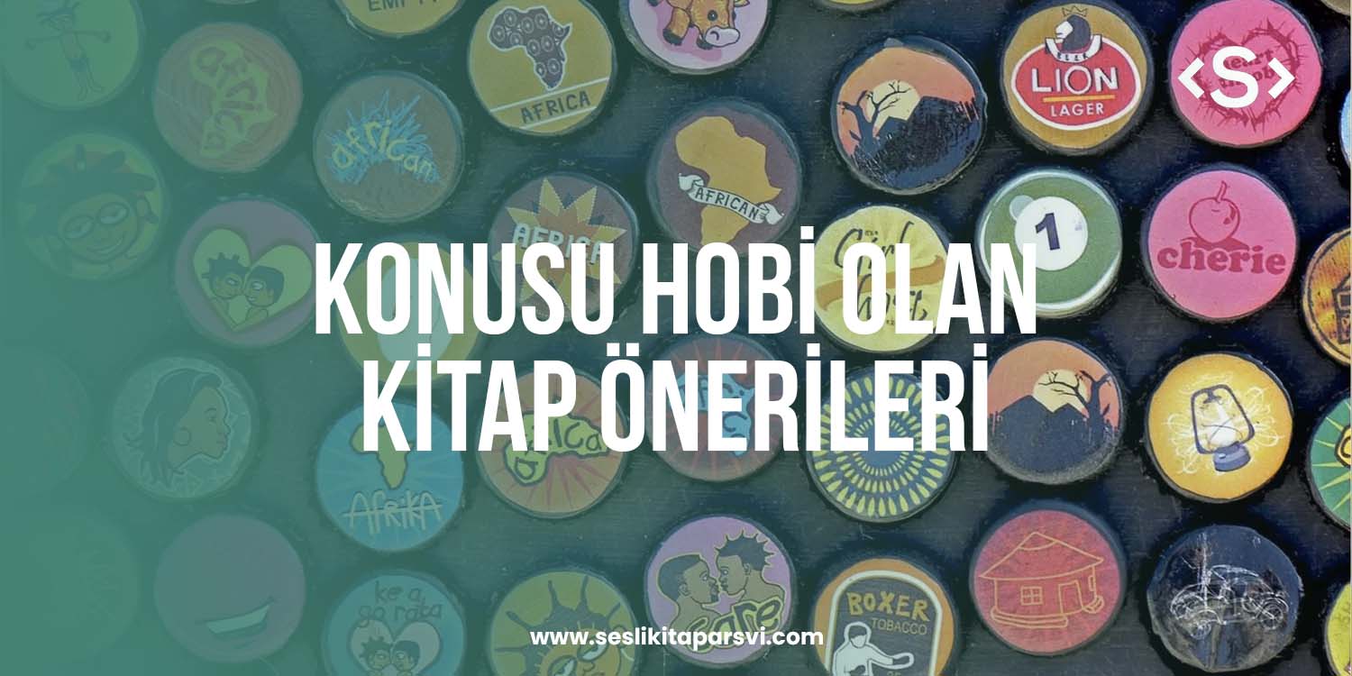 Konusu Hobi Olan Kitap Önerileri - Sesli Kitap Arşivi
