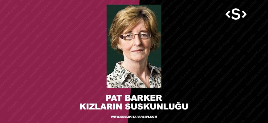 Pat Barker – Kızların Suskunluğu