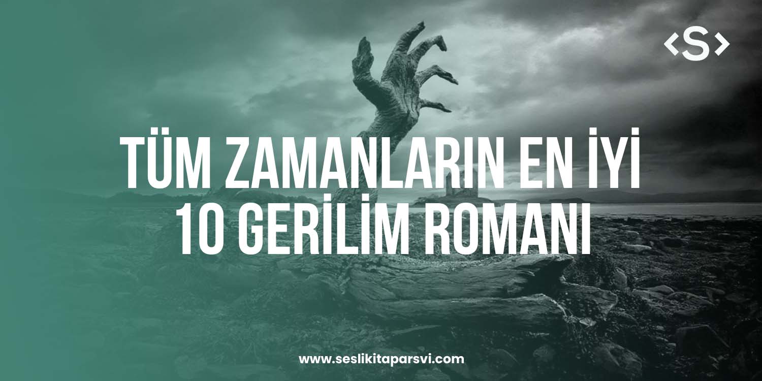 Tüm Zamanların En İyi 10 Gerilim Romanı - Sesli Kitap Arşivi