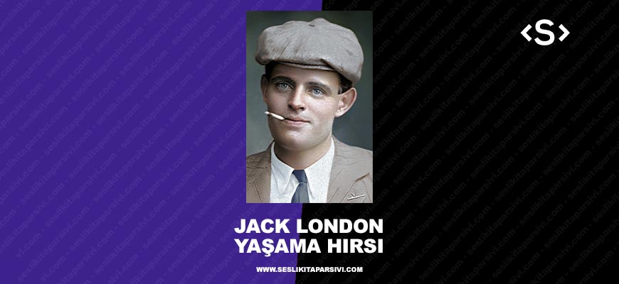 Jack London – Yaşama Hırsı