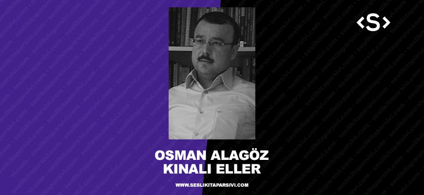 Osman Alagöz – Milli Mücadele’de Kınalı Eller