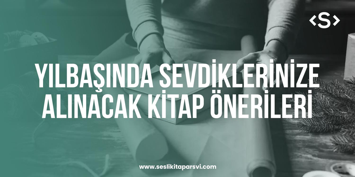 Yılbaşında Sevdiklerinize Alınacak Hediye Kitap Önerileri - Sesli Kitap Arşivi