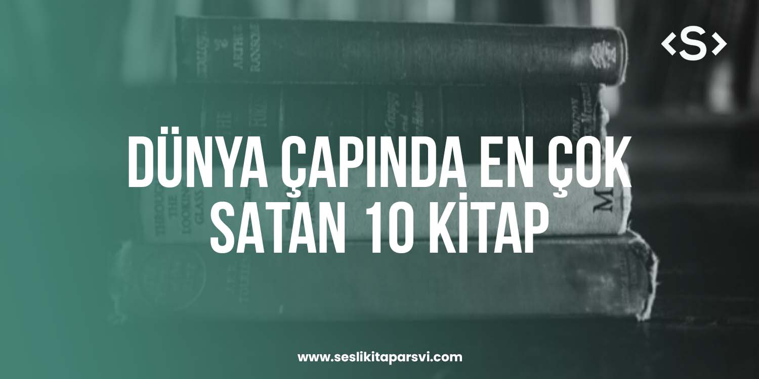 Dünya Çapında En Çok Satan 10 Kitap - Sesli Kitap Arşivi