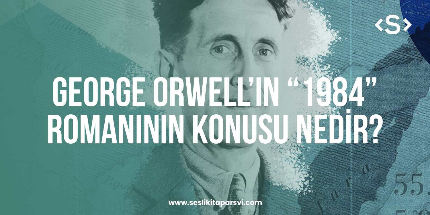 George Orwell’ın “1984” Adlı Romanının Konusu Nedir? George Orwell’ın “1984” Adlı Romanının Konusu Nedir? - Sesli Kitap Arşivi