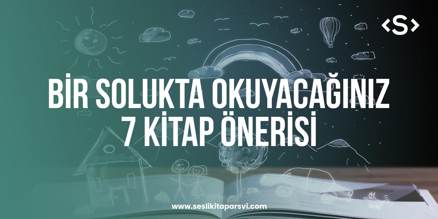 Bir Solukta Okuyacağınız 7 Kitap Önerisi - Sesli Kitap Arşivi