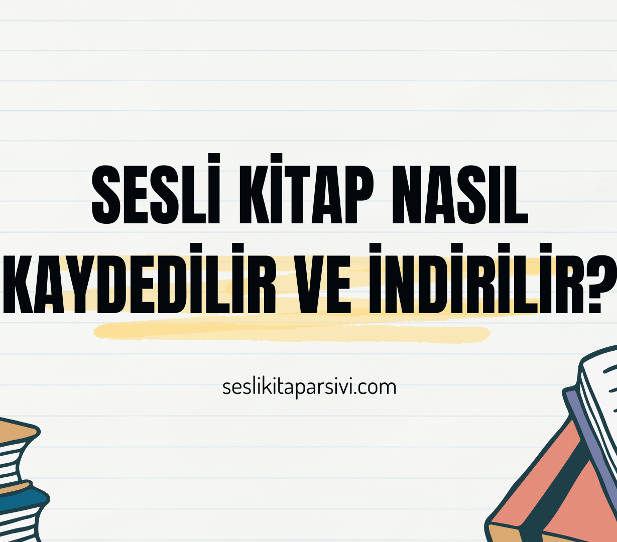 Sesli Kitap Nasıl Kaydedilir ve İndirilir?