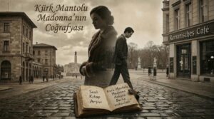 Kürk Mantolu Madonna Analizi: Raif ve Maria